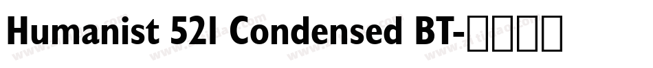 Humanist 521 Condensed BT字体转换